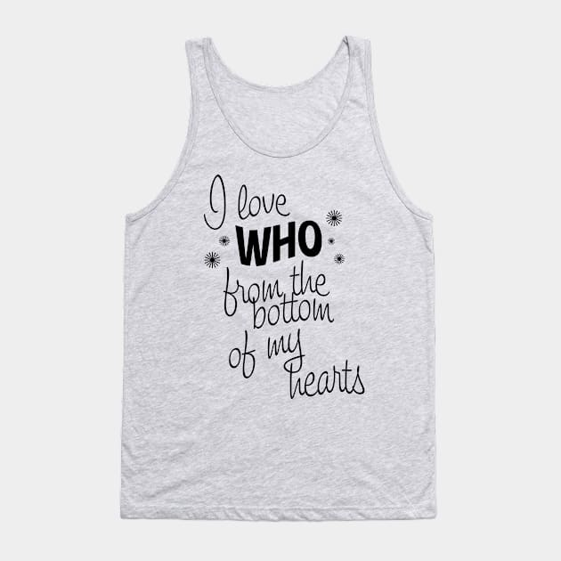 I Love Who From the Bottom of My Hearts Tank Top by ATBPublishing